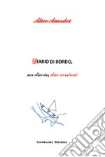 Diario di bordo. Un diario, due versioni libro