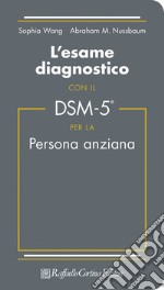 L'esame diagnostico con il DSM-5 per la persona anziana libro