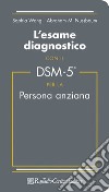 L'esame diagnostico con il DSM-5 per la persona anziana libro