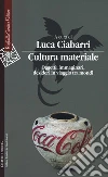 Cultura materiale. Oggetti, immaginari, desideri in viaggio tra mondi libro