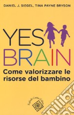 Yes brain. Come valorizzare le risorse del bambino