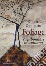 Foliage. Vagabondare in autunno libro