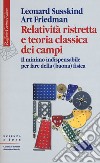 Relatività ristretta e teoria classica dei campi. Il minimo indispensabile per fare della (buona) fisica libro