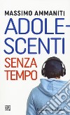 Adolescenti senza tempo libro