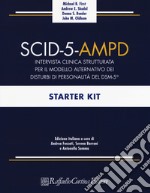 SCID-5-AMPD Starter Kit. Intervista clinica strutturata per il Modello Alternativo dei disturbi di Personalità del DSM-5