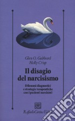 Il disagio del narcisismo. Dilemmi diagnostici e strategie terapeutiche con i pazienti narcisisti libro