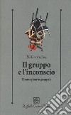 Il gruppo e l'inconscio. L'immaginario gruppale libro di Anzieu Didier