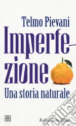 Imperfezione. Una storia naturale libro