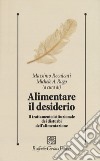 Alimentare il desiderio. Il trattamento istituzionale dei disturbi dell'alimentazione libro