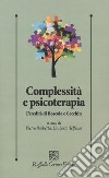 Complessità e psicoterapia. L'eredità di Boscolo e Cecchin libro