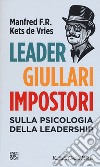 Leader, giullari e impostori. Sulla psicologia della leadership libro