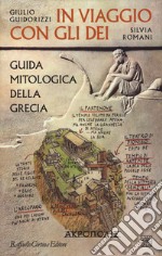 In viaggio con gli dei. Guida mitologica della Grecia libro