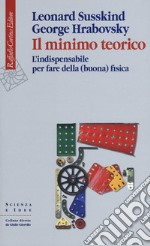 Il minimo teorico. L'indispensabile per fare della (buona) fisica libro