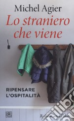 Lo straniero che viene. Ripensare l'ospitalità libro