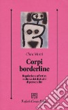 Corpi borderline. Regolazione affettiva e clinica dei disturbi di personalità libro di Mucci Clara