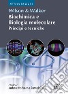 Wilson & Walker. Biochimica e biologia molecolare. Principi e tecniche libro