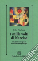 I mille volti di Narciso. Fragilità e arroganza tra normalità e patologia