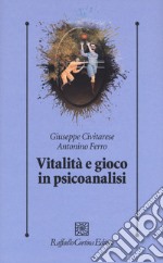 Vitalità e gioco in psicoanalisi libro