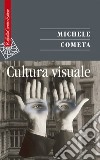 Cultura visuale libro di Cometa Michele