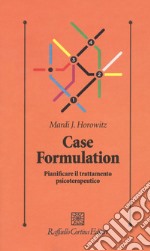 Case formulation. Pianificare il trattamento psicoterapeutico libro