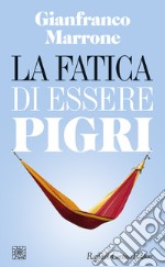 La fatica di essere pigri