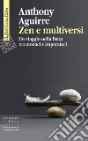Zen e multiversi. Un viaggio nella fisica tra monaci e imperatori libro