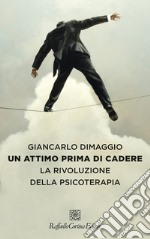 Un attimo prima di cadere. La rivoluzione della psicoterapia libro