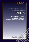 PID-5. Manuale e guida all'uso clinico della versione italiana libro