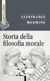Storia della filosofia morale libro di Mormino Gianfranco