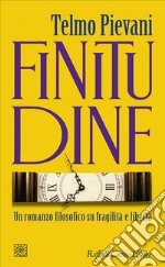 Finitudine. Un romanzo filosofico su fragilità e libertà libro