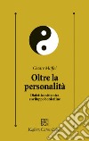 Oltre la personalità. Dialettica sistemica e sviluppo borderline libro