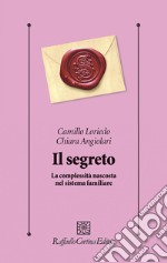 Il segreto. La complessità nascosta nel sistema familiare libro