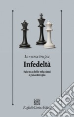 Infedeltà. Scienza delle relazioni e psicoterapia libro