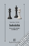 Infedeltà. Scienza delle relazioni e psicoterapia libro