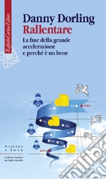 Rallentare. La fine della grande accelerazione e perché è un bene libro