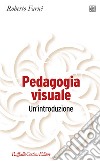 Pedagogia visuale. Un'introduzione libro
