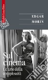 Sul cinema. Un'arte della complessità libro