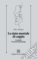 Lo stato mentale di coppia. Il modello Tavistock relationships libro