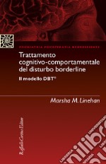 Trattamento cognitivo-comportamentale del disturbo borderline Il modello DBT libro