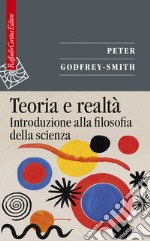 Teoria e realtà. Introduzione alla filosofia della scienza libro