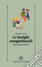 Le famiglie omogenitoriali. Teorie, clinica e ricerca libro