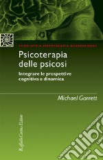 Psicoterapia delle psicosi. Integrare le prospettive cognitiva e dinamica