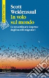 In volo sul mondo. Le straordinarie imprese degli uccelli migratori libro