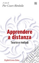 Apprendere a distanza. Teorie e metodi libro