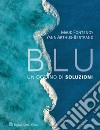 Blu. Un oceano di soluzioni libro