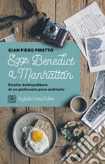 Eggs Benedict a Manhattan. Ricette metropolitane di un professore poco ordinario libro