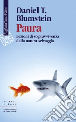 Paura. Lezioni di sopravvivenza dalla natura selvaggia libro