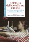 Antologia della letteratura italiana. Dalla Scuola poetica siciliana a Alessandro Manzoni libro