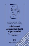 Adolescenti con gravi disturbi di personalità. La psicoterapia focalizzata sul transfert libro