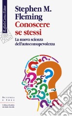 Conoscere se stessi. La nuova scienza dell'autoconsapevolezza libro